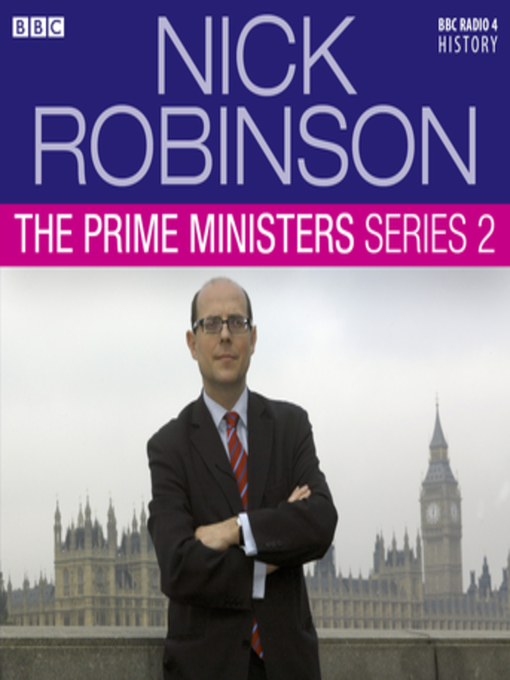 Title details for Nick Robinson's the Prime Ministers  the Complete Series 2 by Nick Robinson - Available